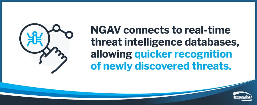 NGAV connects to real-time threat intelligence databases, allowing quicker recognition of newly discovered threats.