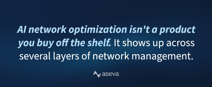 AI network optimization isn't a product you buy off the shelf. It shows up across several layers of network management.